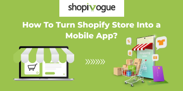 How To Turn Shopify Store Into a Mobile App?